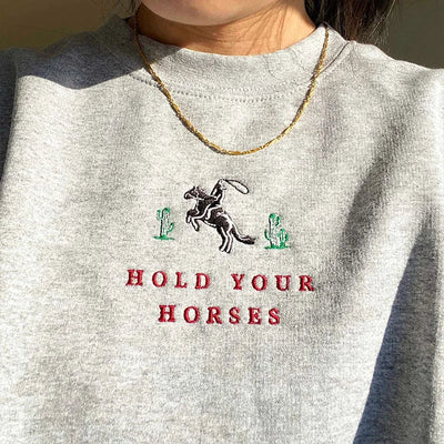 "Hold Your Horses" Crew-Neck Sweatshirt